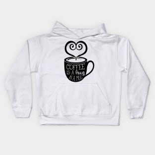 Coffee is a Hug in a Mug Kids Hoodie